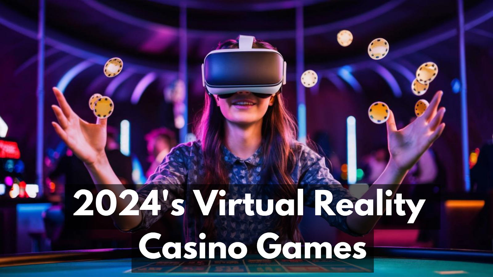 Venture into the World of Adventure with 2024's Virtual Reality Casino Games