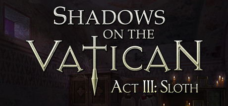 Shadows on the Vatican: Act III - Sloth